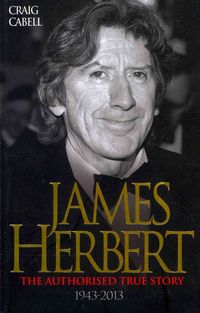 Produktbild: James Herbert - The Authorised True Story 1943-2013