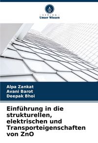 Produktbild: Einf&uuml;hrung in die strukturellen, elektrischen und Transporteigenschaften von ZnO