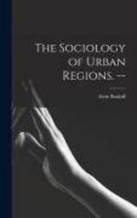 Produktbild: The Sociology of Urban Regions. --