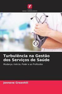 Produktbild: Turbul&ecirc;ncia na Gest&atilde;o dos Servi&ccedil;os de Sa&uacute;de