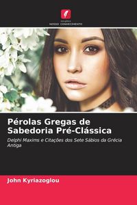 Produktbild: P&eacute;rolas Gregas de Sabedoria Pr&eacute;-Cl&aacute;ssica