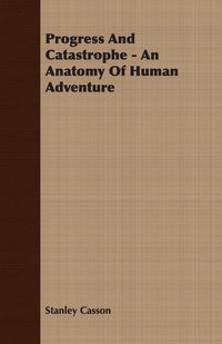 Produktbild: Progress And Catastrophe - An Anatomy Of Human Adventure