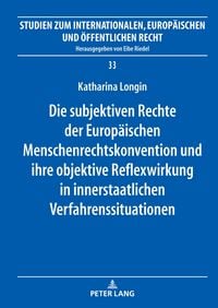 Produktbild: Die subjektiven Rechte der Europ&auml;ischen Menschenrechtskonvention und ihre objektive Reflexwirkung in innerstaatlichen Verfahrenssituationen