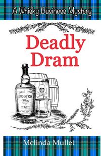 Produktbild: Deadly Dram (Whisky Business Mystery, #3)