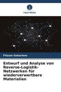 Produktbild: Entwurf und Analyse von Reverse-Logistik-Netzwerken f&uuml;r wiederverwertbare Materialien