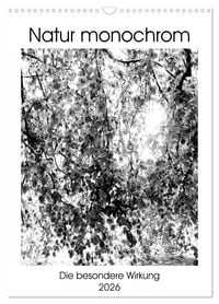 Produktbild: Natur monochrom Die besondere Wirkung (Wandkalender 2026 DIN A3 hoch), CALVENDO Monatskalender