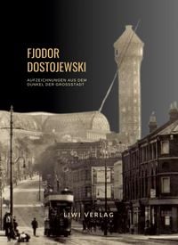 Produktbild: Fjodor Dostojewski: Aufzeichnungen aus dem Dunkel der Gro&szlig;stadt. Vollst&auml;ndige Neuausgabe