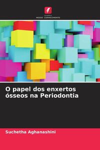 Produktbild: O papel dos enxertos &oacute;sseos na Periodontia