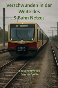 Produktbild: Verschwunden in der Weite des S-Bahn Netzes