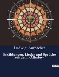 Produktbild: Erz&auml;hlungen, Lieder und Spr&uuml;che aus dem 'Allerley'
