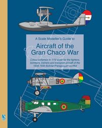 Produktbild: A Scale Modeller's Guide to Aircraft of the Gran Chaco War