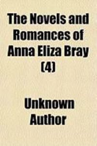 Produktbild: The Novels and Romances of Anna Eliza Bray (Volume 4)