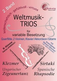 Produktbild: Weltmusik-TRIOS 2. Band f&uuml;r variable Besetzung: jew. Stimmen f&uuml;r Querfl&ouml;te, 1.Violine, 2.Violine, Tasteninstrumente /Akkordeon/Gitarre/Klavier (ausnotierte Akkord-Stimme zus&auml;tzlich mit Akkordsymbolen). B-Stimme (Klarinette) = MVK 401705 hierzu separat auf Bestellung erh&auml;ltlich.
