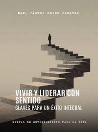 Produktbild: Vivir y Liderar con Sentido: Claves para un &Eacute;xito Integral