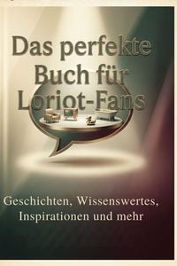 Produktbild: Das perfekte Buch f&uuml;r Loriot-Fans