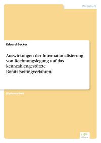 Produktbild: Auswirkungen der Internationalisierung von Rechnungslegung auf das kennzahlengest&uuml;tzte Bonit&auml;tsratingverfahren
