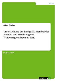 Produktbild: Untersuchung der Erfolgsfaktoren bei der Planung und Errichtung von Windenergieanlagen an Land