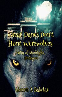 Produktbild: Great Danes Don't Hunt Werewolves