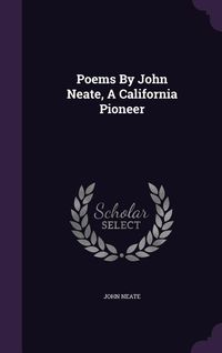 Produktbild: Poems By John Neate, A California Pioneer