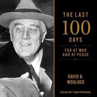 Produktbild: The Last 100 Days: FDR at War and at Peace