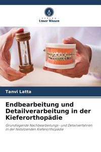 Produktbild: Endbearbeitung und Detailverarbeitung in der Kieferorthop&auml;die