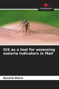 Produktbild: GIS as a tool for assessing malaria indicators in Mali