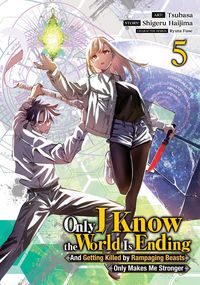 Produktbild: Only I Know the World Is Ending and Getting Killed by Rampaging Beasts Only Makes Me Stronger (Manga) Vol. 5