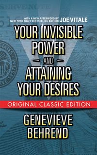 Produktbild: Your Invisible Power and Attaining Your Desires (Original Classic Edition)