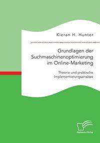 Produktbild: Grundlagen der Suchmaschinenoptimierung im Online-Marketing: Theorie und praktische Implementierungsans&auml;tze