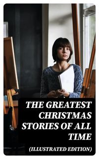 Produktbild: The Greatest Christmas Stories of All Time (Illustrated Edition)