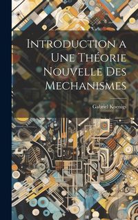 Produktbild: Introduction a Une Th&eacute;orie Nouvelle Des Mechanismes