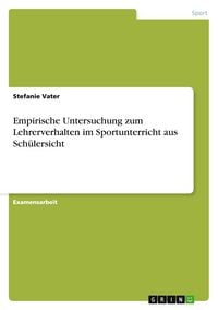 Produktbild: Empirische Untersuchung zum Lehrerverhalten im Sportunterricht aus Sch&uuml;lersicht