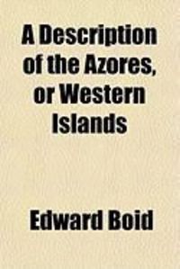 Produktbild: A Description of the Azores, or Western Islands