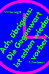 Produktbild: Ach, &uuml;brigens: Die Gegenwart ist schon wieder vorbei!