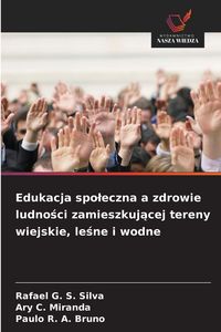 Produktbild: Edukacja spo&iquest;eczna a zdrowie ludno&iquest;ci zamieszkuj&iquest;cej tereny wiejskie, le&iquest;ne i wodne
