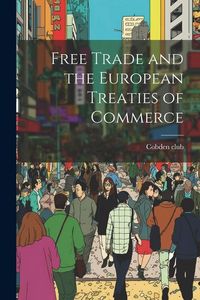 Produktbild: Free Trade and the European Treaties of Commerce