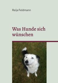 Produktbild: Was Hunde sich w&uuml;nschen