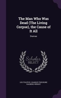 Produktbild: The Man Who Was Dead (The Living Corpse), the Cause of It All