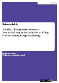 Produktbild: Standard "Kompetenzorientierte Praxisanleitung in der ambulanten Pflege" (Unterweisung Pflegeausbildung)