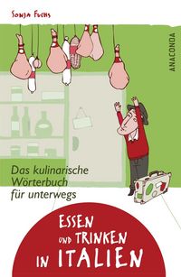 Produktbild: Essen und Trinken in Italien - Das kulinarische W&ouml;rterbuch f&uuml;r unterwegs