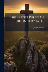 Produktbild: The Baptist Pulpit Of The United States