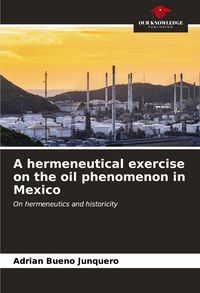 Produktbild: A hermeneutical exercise on the oil phenomenon in Mexico