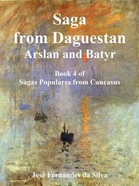 Produktbild: Saga From Dagestan - Arslan and Batyr (Sagas Populares from Caucasus, #4)