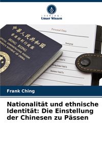 Produktbild: Nationalit&auml;t und ethnische Identit&auml;t: Die Einstellung der Chinesen zu P&auml;ssen
