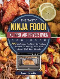 Produktbild: The Tasty Ninja Foodi XL Pro Air Fryer Oven Cookbook