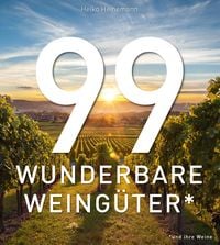 Produktbild: 99 WUNDERBARE WEING&Uuml;TER (und ihre Weine)