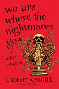 Produktbild: We Are Where the Nightmares Go and Other Stories