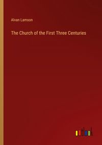 Produktbild: The Church of the First Three Centuries
