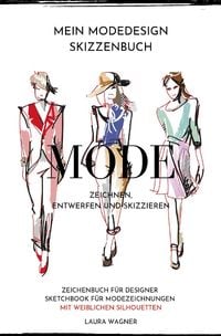 Produktbild: Mein Modedesign Skizzenbuch Mode zeichnen, entwerfen und skizzieren Zeichenbuch f&uuml;r Designer Sketchbook f&uuml;r Modezeichnungen mit weiblichen Silhouetten