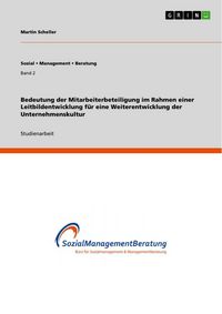 Produktbild: Bedeutung der Mitarbeiterbeteiligung im Rahmen einer Leitbildentwicklung f&uuml;r eine Weiterentwicklung der Unternehmenskultur